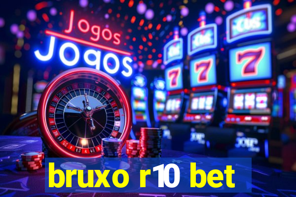 bruxo r10 bet