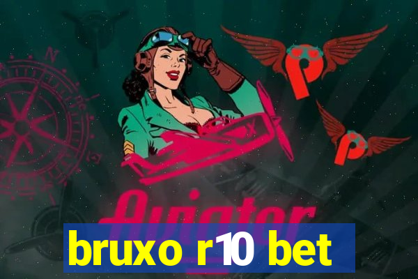 bruxo r10 bet