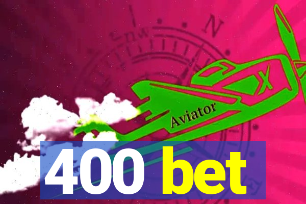 400 bet