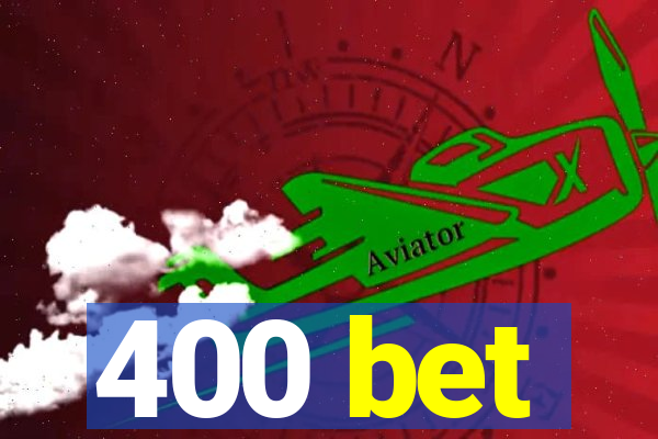 400 bet