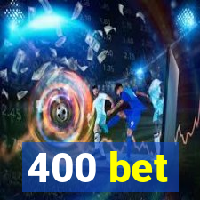 400 bet