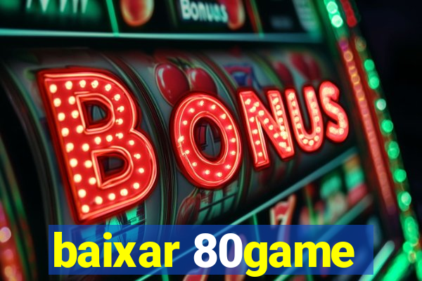 baixar 80game