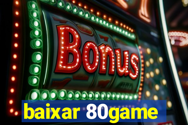 baixar 80game