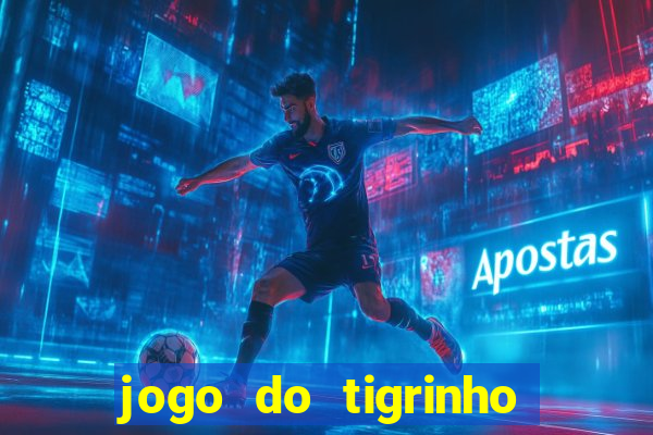 jogo do tigrinho bonus sem deposito