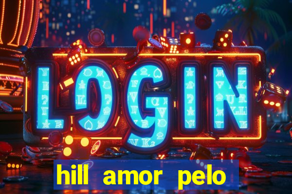 hill amor pelo jogo online