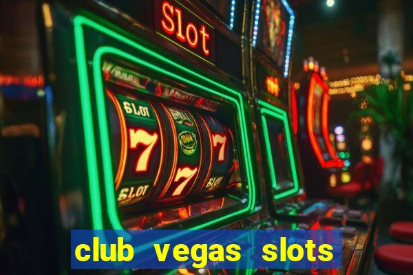 club vegas slots casino games 777