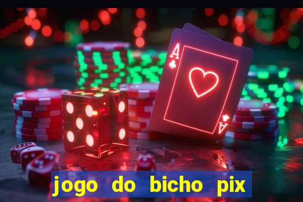 jogo do bicho pix da sorte