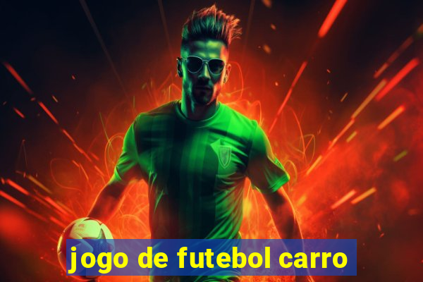 jogo de futebol carro