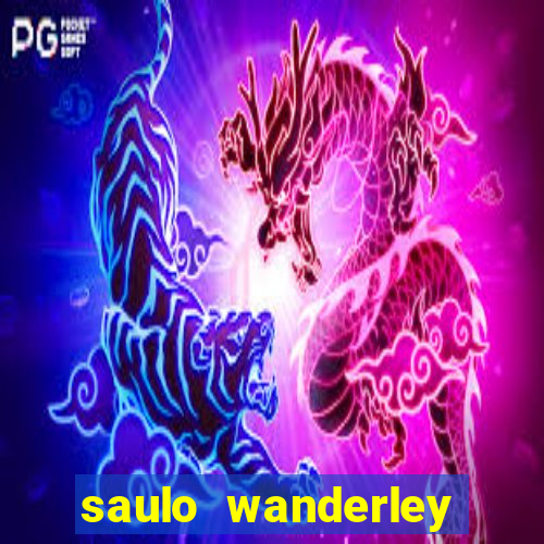 saulo wanderley filho fortuna