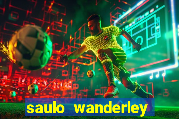 saulo wanderley filho fortuna