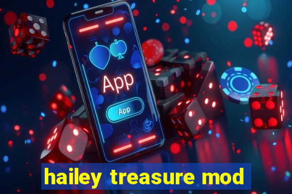 hailey treasure mod