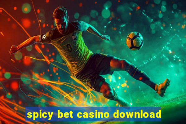 spicy bet casino download