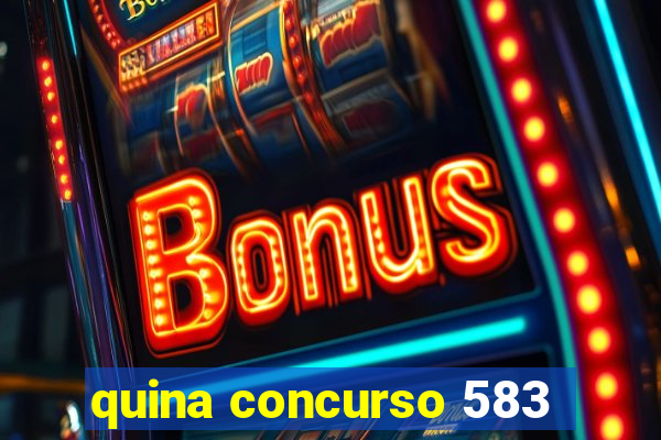 quina concurso 583