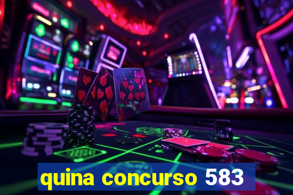 quina concurso 583