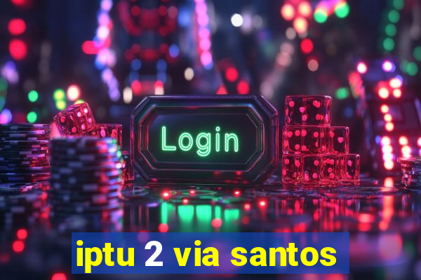 iptu 2 via santos