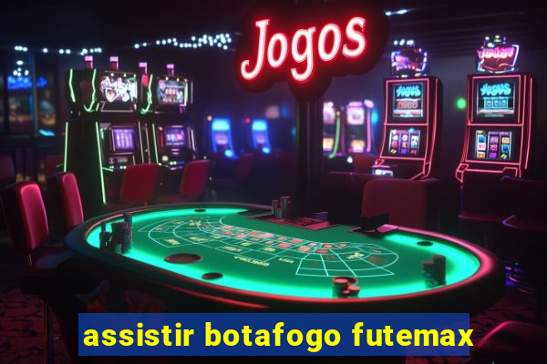 assistir botafogo futemax