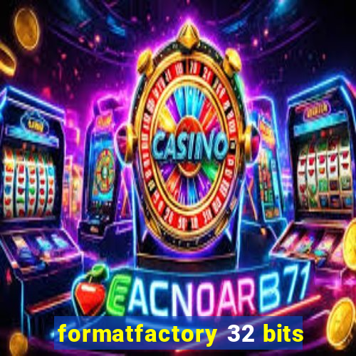 formatfactory 32 bits