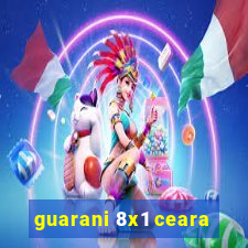 guarani 8x1 ceara