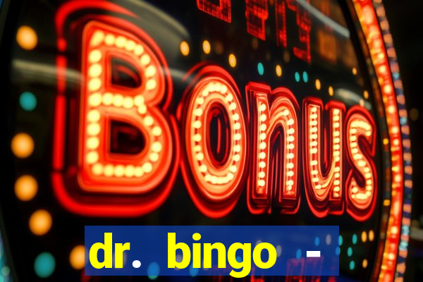 dr. bingo - videobingo   slots