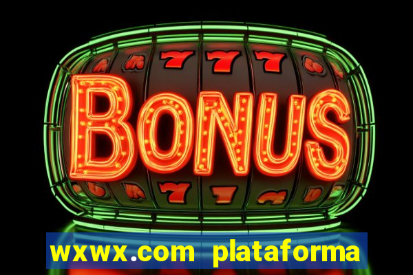 wxwx.com plataforma de jogos