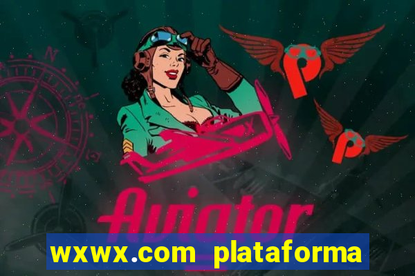 wxwx.com plataforma de jogos