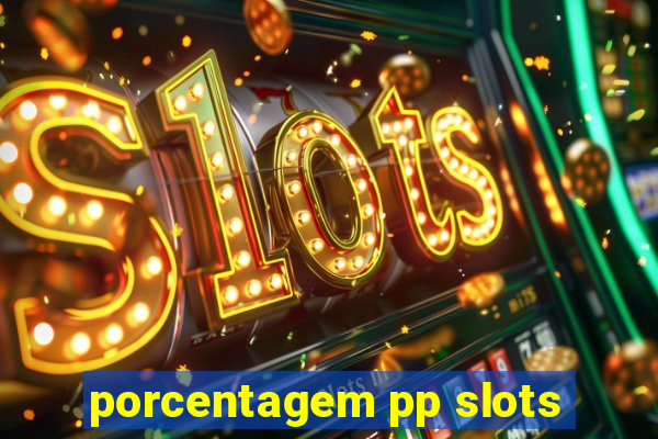 porcentagem pp slots