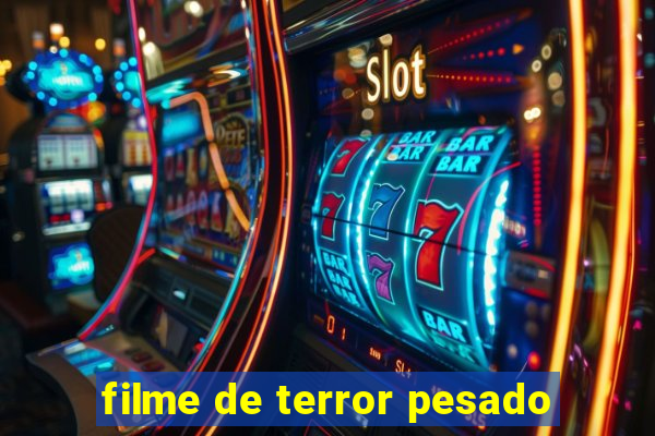 filme de terror pesado