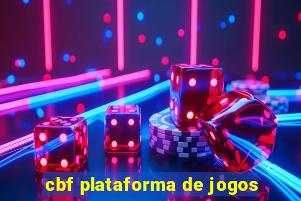 cbf plataforma de jogos