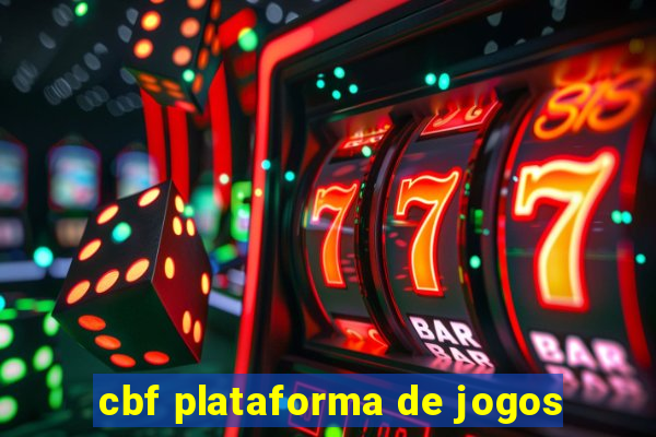 cbf plataforma de jogos