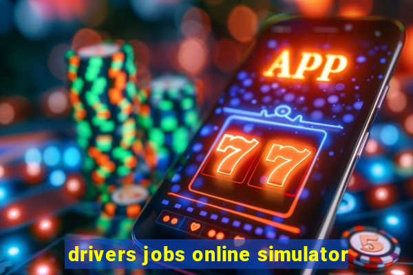 drivers jobs online simulator