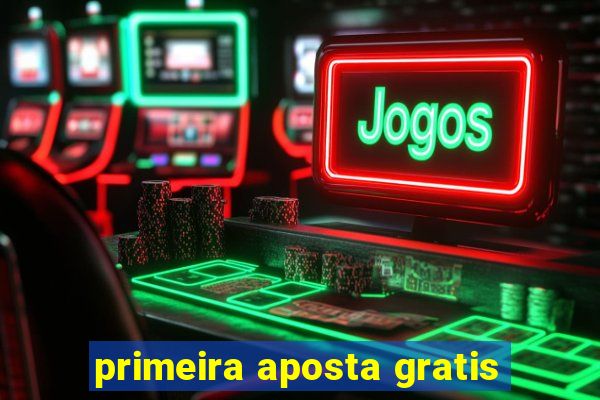 primeira aposta gratis