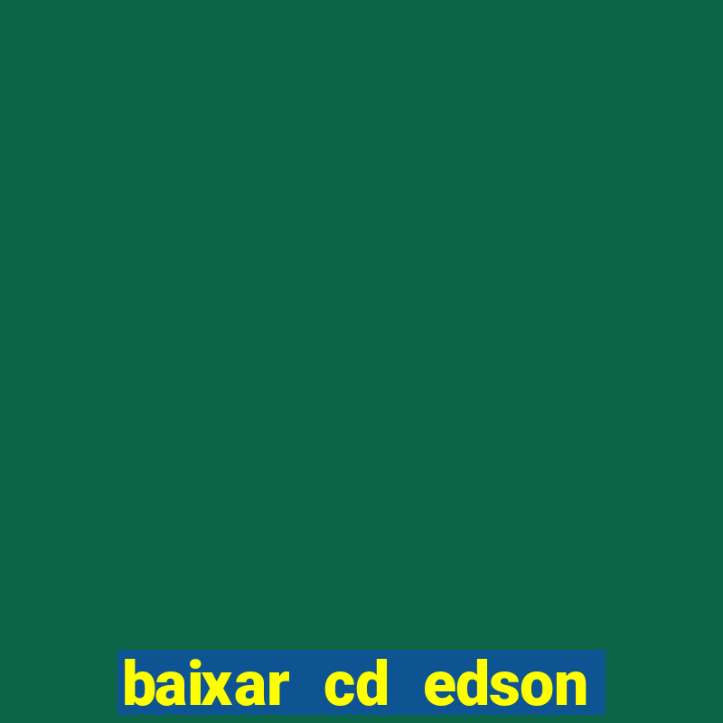 baixar cd edson gomes as 50 melhores