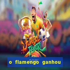 o flamengo ganhou ou perdeu hoje