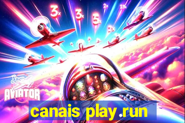 canais play.run