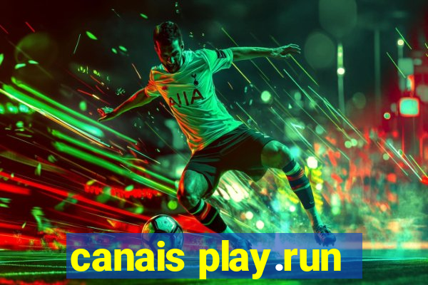 canais play.run