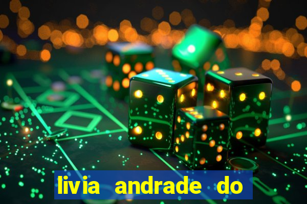 livia andrade do silvio santos nua