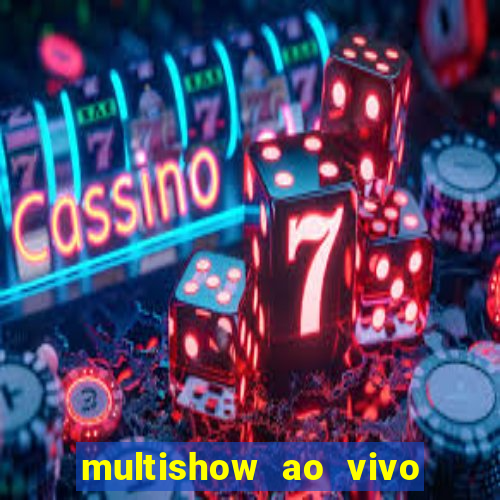 multishow ao vivo gratis online