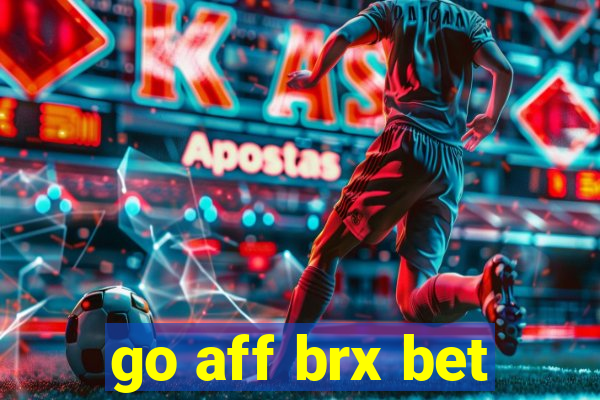 go aff brx bet