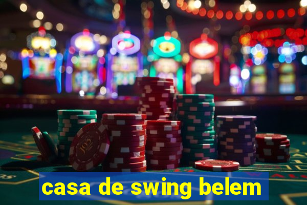 casa de swing belem