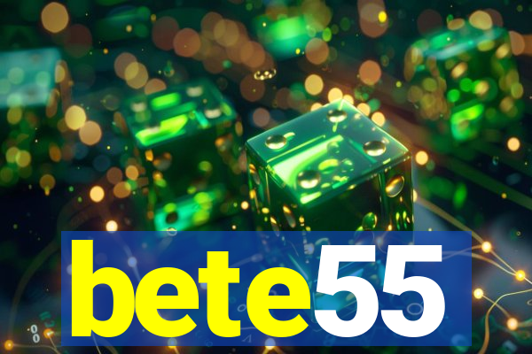 bete55