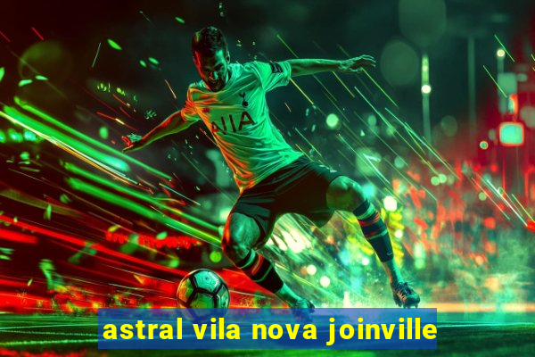 astral vila nova joinville