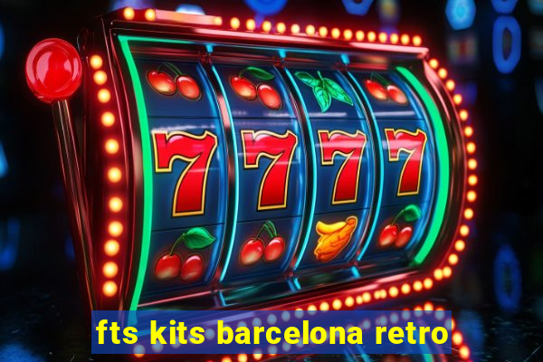 fts kits barcelona retro