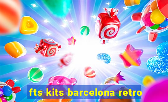 fts kits barcelona retro