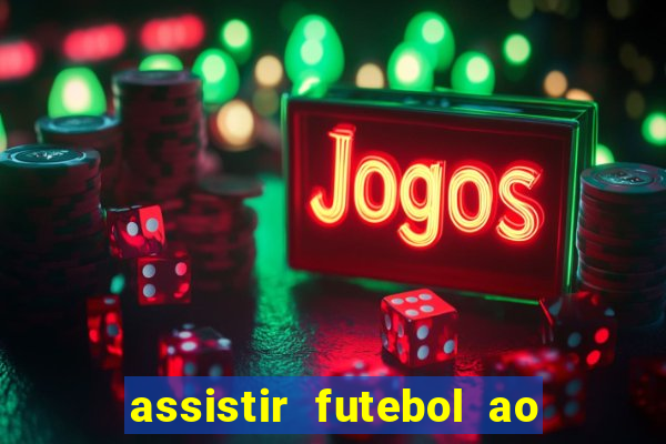 assistir futebol ao vivo multi multicanal