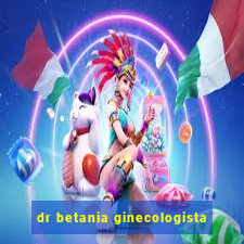 dr betania ginecologista