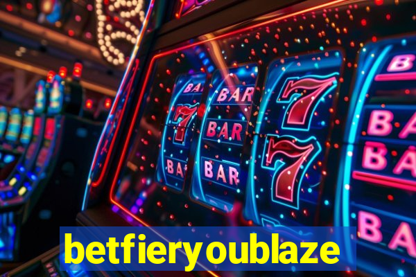 betfieryoublaze