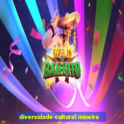 diversidade cultural mineira