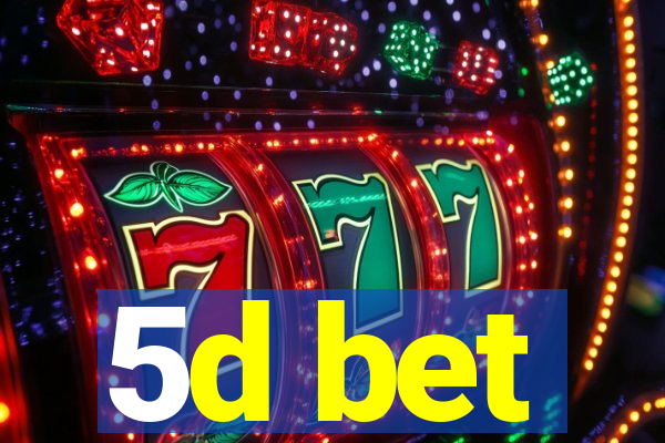 5d bet