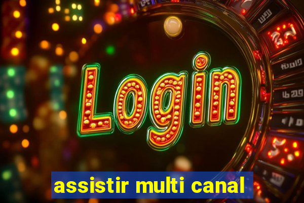 assistir multi canal