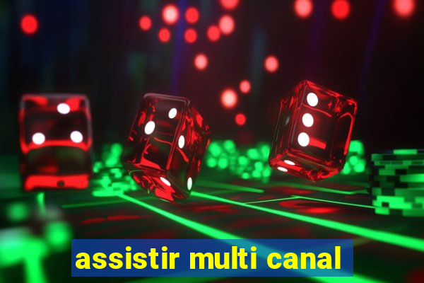 assistir multi canal